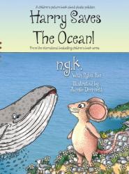  Harry Saves The Ocean!: Teaching children about plastic pollution and recycling. 