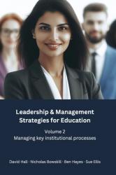  Leadership & Management Strategies for Education: Volume 2 - Managing key institutional processes 