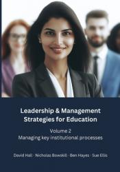  Leadership & Management Strategies for Education: Volume 2 - Managing key institutional processes 