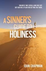  A Sinner\'s Guide to Holiness: Holiness may seem a long way off, but God has a plan for getting you there 