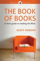  The Book of Books: A short guide to reading the Bible 