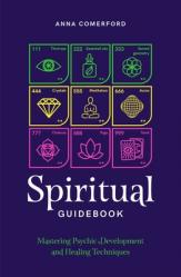  Spiritual Guidebook: Mastering Psychic Development and Healing Techniques 