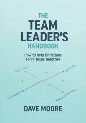  The Team Leader\'s Handbook: How to help Christians serve Jesus together 