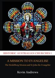  A Mission to Evangelise: The Heidelberg Mission and St John the Evangelist 