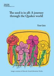  The seed is in all: A journey through the Quaker world 