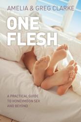  One Flesh: A practical guide to honeymoon sex and beyond 