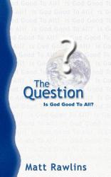  The Question: Is God Good to All? 