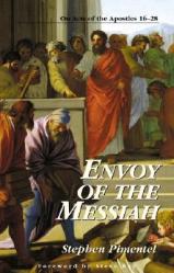  Envoy of the Messiah: On Acts of the Apostles 16-28 