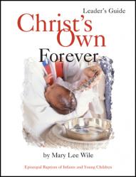  Christ\'s Own Forever: Episcopal Baptism of Infants and Young Children 