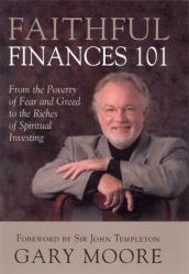  Faithful Finances 101: From the Poverty of Fear and Greed to the Riches of Spiritual Investing 