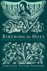  Birthing the Holy: Wisdom from Mary to Nurture Creativity and Renewal 