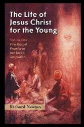  The Life of Jesus Christ for the Young: Volume One 