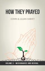  How They Prayed Vol 3 Missionaries and Revival 