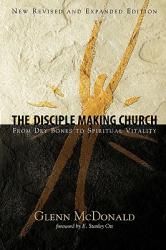  The Disciple Making Church: From Dry Bones to Spiritual Vitality 