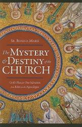  The Mystery and Destiny of the Church: God\'s Plan for Our Salvation -- From Eden to the Apocalypse 