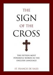  The Sign of the Cross: The Fifteen Most Powerful Words in the English Language 