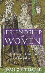  The Friendship of Women: The Hidden Tradition of the Bible 