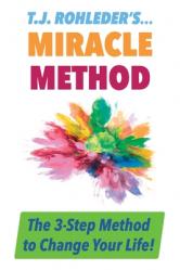  T.J. Rohleder\'s Miracle Method 