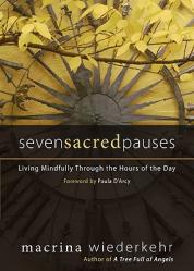  Seven Sacred Pauses: Living Mindfully Through the Hours of the Day 