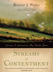 Streams of Contentment: Lessons I Learned on My Uncle\'s Farm 