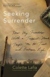  Seeking Surrender: How My Friendship with a Trappist Monk Taught Me to Trust and Embrace Life 