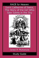  Saint Catherine of Siena, the Story of the Girl Who Saw Saints in the Sky Study Guide 