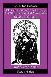  Blessed Marie of New France, the Story of the First Missionary Sisters in Canada Study Guide 