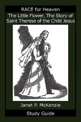  The Little Flower, the Story of Saint Therese of the Child Jesus Study Guide 