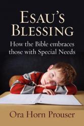  Esau\'s Blessing: How the Bible Embraces Those with Special Needs 