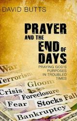  Prayer and the End of Days: Praying God\'s Purposes in Troubled Times 