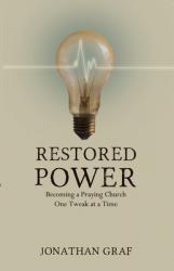  Restored Power: Becoming a Praying Church One Tweak at a Time 