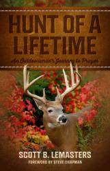  Hunt of a Lifetime: An Outdoorsman\'s Journey to Prayer 