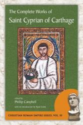  The Complete Works of Saint Cyprian of Carthage 