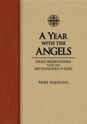  A Year with the Angels: Daily Meditations with the Messengers of God 