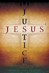  Jesus\' Justice: A Critical Analysis of the \"Social Justice\" Movement in view of the Majesty, Dignity, and Power of the Lord Jesus Christ 