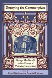  Unsaying the Commonplace: George MacDonald and the Critique of Victorian Convention 