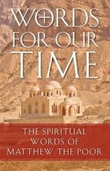  Words for Our Time: The Spiritual Words of Matthew the Poor 