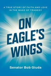  On Eagle\'s Wings: A True Story of Faith and Love in the Wake of Tragedy 