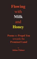  Flowing with Milk and Honey: Poems to Propel You towards the Promised Land 