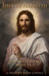  Jesus of Nazareth: The Story of His Life Simply Told 