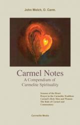  Carmel Notes: A Compendium of Carmelite Spirituality 