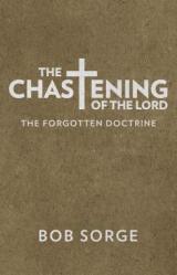  The Chastening of the Lord: The Forgotten Doctrine 