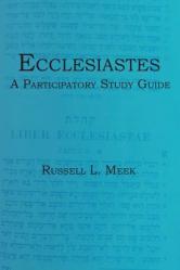  Ecclesiastes: A Participatory Study Guide 