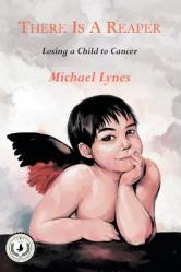  There Is A Reaper: Losing a Child to Cancer 