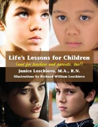  Life\'s Lessons for Children: (and for teachers and parents, too!) 