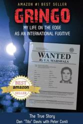  Gringo: My Life on the Edge As an International Fugitive 