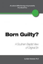  Born Guilty? a Southern Baptist View of Original Sin 