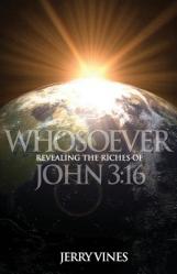  Whosoever: Revealing the Riches of John 3:16 