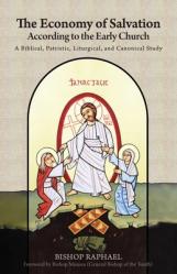  The Economy of Salvation According to the Early Church: A Biblical, Patristic, Liturgical, and Canonical Study 
