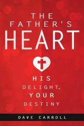  The Father\'s Heart: His Delight, Your Destiny 